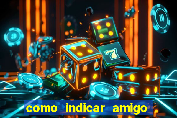 como indicar amigo na bet365